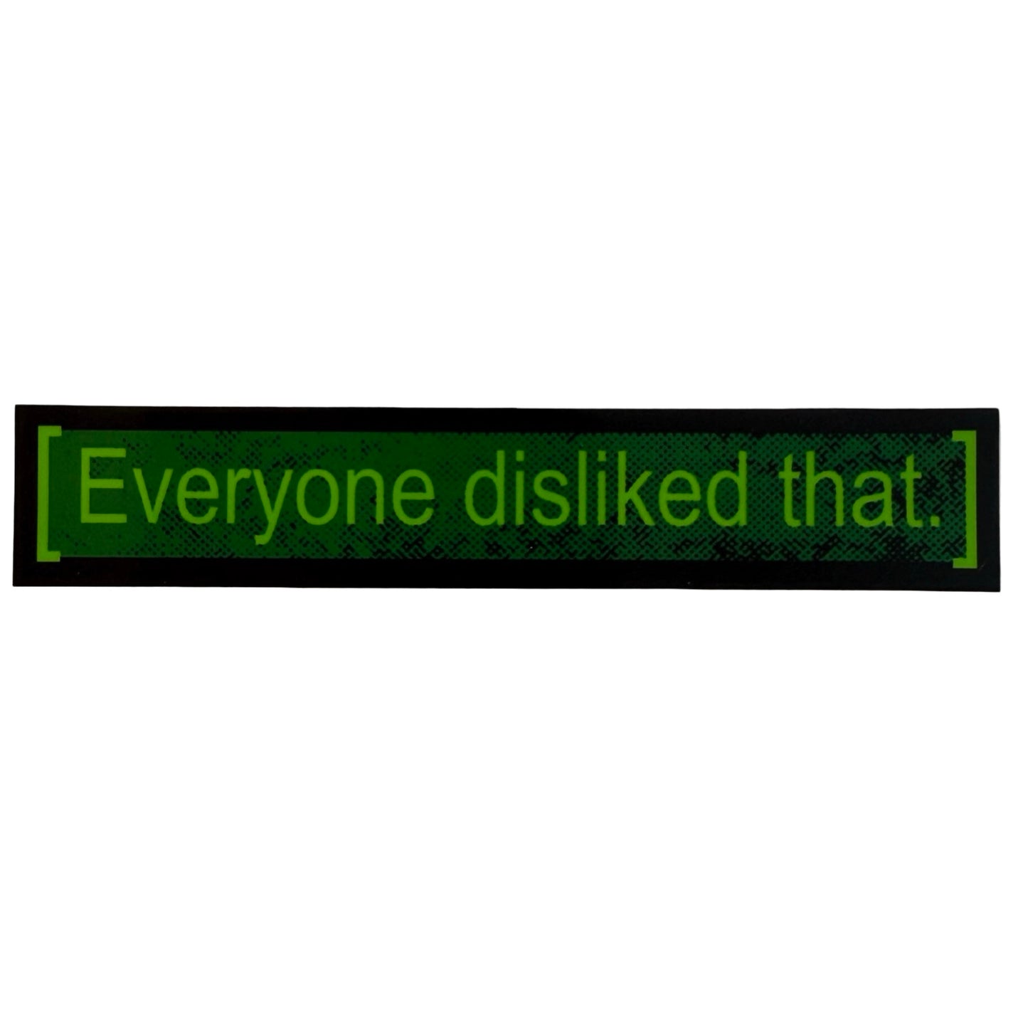 Black and green sticker with “everyone disliked that” text on a white background